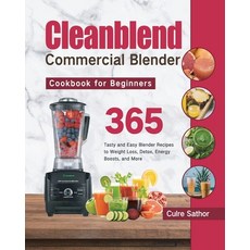 (영문도서) Cleanblend Commercial Blender Cookbook for Beginners: 365 Tasty and Easy Blender Recipes to W... Paperback, Driven Li, English, 9781954703797