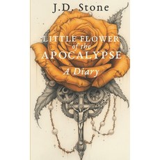 (영문도서) Little Flower of the Apocalypse: A Diary of a Young Carmelite in the Robot Apoc... Paperback, Independently Published, English, 9798303523975