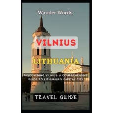 (영문도서) Vilnius Travel Guide 2023: A Comprehensive Guide to Lithuania's Capital City Paperback, Independently Published, English, 9798393333133