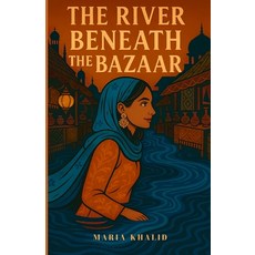 (영문도서)The River Beneath the Bazaar Paperback, Independently Published, English, 9798262388257