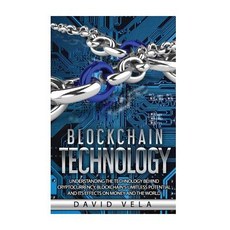 (영문도서) Blockchain Technology: Understanding the Technology behind Cryptocurrency Bloc... Paperback, Createspace Independent Pub..., English, 9781986829731