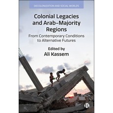 (영문도서)Colonial Legacies and Arab-Majority Regions: From Contemporary Conditions to Alt... Hardcover, Bristol University Press, English, 9781529240542