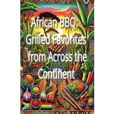 (영문도서) African BBQ: Grilled Favorites from Across the Continent Paperback, Independently Published, English, 9798302911513