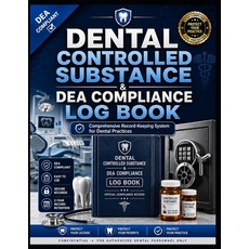 (영문도서)Dental Controlled Substance & DEA Compliance Log: Complete DEA Record-Keeping Sy... Paperback, Independently Published, English, 9798184559582