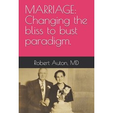 (영문도서) Marriage: Changing the bliss to bust paradigm. Paperback, Independently Published, English, 9798332610523