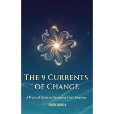 (영문도서)The 9 Currents of Change: A Practical Guide to Navigating Life's Surprises Paperback, Independently Published, English, 9798272369826