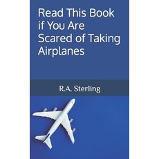 (영문도서) Read This Book if You Are Scared of Taking Airplanes Paperback, Independently Published, English, 9798851854217