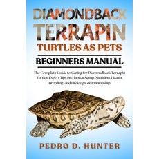 (英文圖書)Diamondback Terrapin Turtles as Pets: The Complete Guide to Caring for Diamondba... 平裝版, Independently Published, 英文