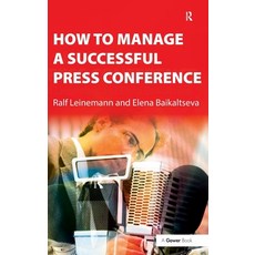 (영문도서)How to Manage a Successful Press Conference Hardcover, Routledge, English, 9781138463509 Routledge, English, 9781138463509