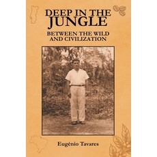 (英文圖書)Deep in the Jungle: Between the Wild and Civilization 平裝版, Independently Published, 英文