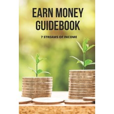 (영문도서) Earn Money Guidebook: 7 Streams Of Income: How To Make Extra Money On The Side Paperback, Independently Published, English, 9798505842270
