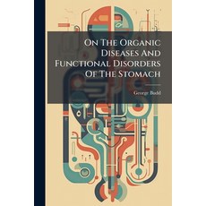 (영문도서)On The Organic Diseases And Functional Disorders Of The Stomach Paperback, Hutson Street Press, English, 9781024356311