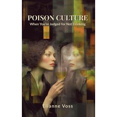(영문도서)Poison Culture: When You're Judged for Not Drinking Paperback, Anne Marie Boucher, English, 9798232391782