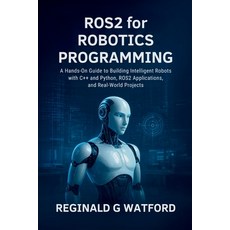 (영문도서)ROS2 for Robotics Programming: A Hands-On Guide to Building Intelligent Robots w... Paperback, Independently Published, English, 9798299144840