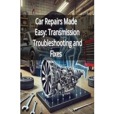 (영문도서) Car Repairs Made Easy: Transmission Troubleshooting and Fixes Paperback, Independently Published, English, 9798302474278