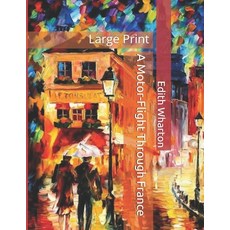 A Motor-Flight Through France: Large Print Paperback, Independently Published
