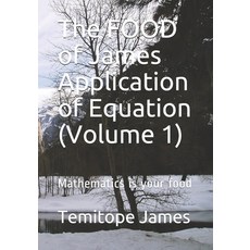 The FOOD of James Application of Equation (Volume 1): Mathematics is your food Paperback, Independently Published, English, 9798569327577