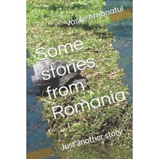 (영문도서) Some stories from Romania: Just another story Paperback, Independently Published, English, 9798871507520