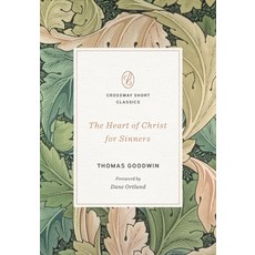(영문도서)The Heart of Christ for Sinners Paperback, Crossway, English, 9781433592836