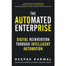 The Automated Enterprise: Digital Reinvention Through Intelligent Automation Paperback, Deepak Karwal, English, 9781838277109