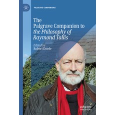 (영문도서)Palgrave's Companion to the Philosophy of Raymond Tallis Hardcover, Palgrave MacMillan, English, 9783032129062