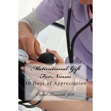 Motivational Gift For Nurses: 30 Days of Appreciation Paperback, Createspace Independent Publishing Platform