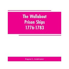 (영문도서)The Wallabout Prison Ships: 1776-1783 Paperback, Alpha Edition, English, 9789353603595