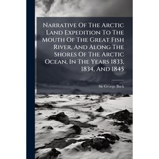 (英文圖書)Narrative Of The Arctic Land Expedition To The Mouth Of The Great Fish River An... 平裝版, Nabu Press, 英文