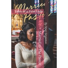 (영문도서) Married to the Pastor: Tales of a First Lady Paperback, Independently Published, English, 9798302543714