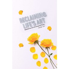 (外文書)Reclaiming Life's Art: Rebuild - The Art of Living and Power Paperback, Independently Published, English