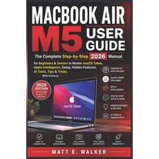 (영문도서)Macbook Air M5 User Guide: The Complete Step-by-Step 2026 Manual for Beginners &... Paperback, Independently Published, English, 9798196462054 Independently Published, English, 9798196462054
