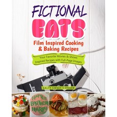 (영문도서) Fictional Eats Film Inspired Cooking & Baking Recipes: Your Favorite Movies & S... Paperback, Saltysweetcorner, English, 9781955262019