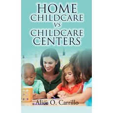 (영문도서) Home Childcare vs. Childcare Centers Hardcover, Alice O. Carrillo
