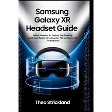 (영문도서)Samsung Galaxy Xr Headset Guide: Unlock Seamless AI Control Eye-Tracking and M... Paperback, Independently Published, English, 9798271084416