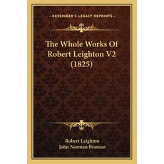 (영문도서) The Whole Works Of Robert Leighton V2 (1825) Paperback, Kessinger Publishing, English, 9781165134908