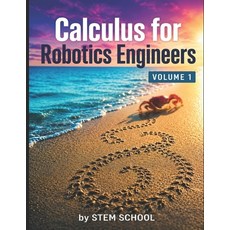 (영문도서)Calculus for Robotics Engineers Volume 1: Motion Velocity & Acceleration for Re... Paperback, Independently Published, English, 9798196598357 Independently Published, English, 9798196598357