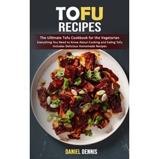 (영문도서) Tofu Recipes: The Ultimate Tofu Cookbook for the Vegetarian (Everything You Need to Know Abou... Paperback, Oliver Leish, English, 9781998901807