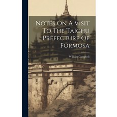 (영문도서) Notes On A Visit To The Taichu Prefecture Of Formosa Hardcover, Legare Street Press, English, 9781020113390