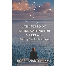 (영문도서) 7 Things to Do While Waiting for Marriage: (Getting Set For Marriage) Paperback, Independently Published, English, 9798868337543