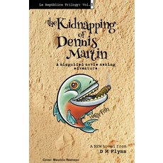 (英文圖書)The Kidnapping of Dennis Martin: A Misguided Movie Making Adventure 平裝版, La Republica Books, 英文