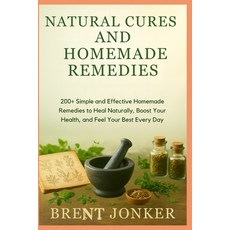 (英文圖書)Natural Cures And Homemade Remedies: 200+ Simple and Effective Homemade Remedies... 平裝版, Independently Published, 英文