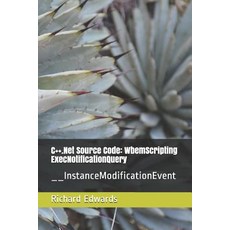 (영문도서) C++.Net Source Code: WbemScripting ExecNotificationQuery: __InstanceModificationEvent Paperback, Independently Published