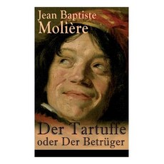 (영문도서) Der Tartuffe oder Der Betrüger: Die revolutionäre Kritik religiösen Heuchlertum... Paperback, E-Artnow, English, 9788026862765