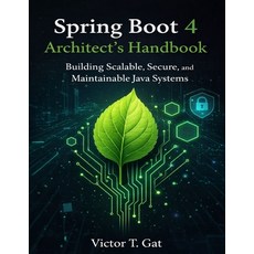 (영문도서)Spring Boot 4 Architect's Handbook: Building Scalable Secure and Maintainable... Paperback, Independently Published, English, 9798242785137