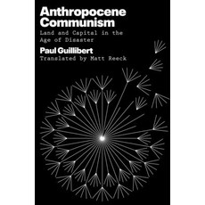 (영문도서)Anthropocene Communism: Land and Capital in the Age of Disaster Hardcover, Verso, English, 9781804296387 Verso, English, 9781804296387