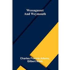 (영문도서)Wessagusset and Weymouth Paperback, Alpha Edition, English, 9789374595978 Alpha Edition, English, 9789374595978