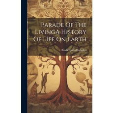 (영문도서) Parade Of The LivingA History Of Life On Earth Hardcover, Legare Street Press, English, 9781019964354