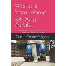 (영문도서)Workout from Home for Busy Adults: 12-Week Fitness Plan + Nutrition Guide & Supp... Paperback, Independently Published, English, 9798199117111