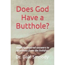 (영문도서) Does God Have a Butthole?: Divinely inspired answers to questions from the faithful. Paperback, Independently Published, English, 9798867857196