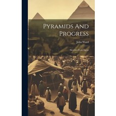 (영문도서) Pyramids And Progress: Sketches From Egypt Hardcover, Legare Street Press, English, 9781020155413